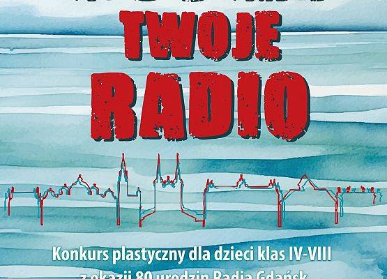 "Gdzie gra Twoje radio" - konkurs plastyczny Radia Gdańsk grafika